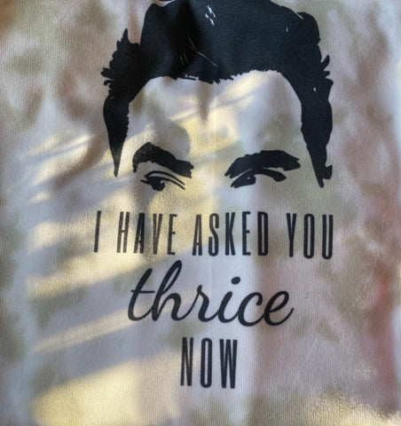 I Have Asked You Thrice Now Tie Dye Sweatshirt, David Rose Sweatshirts, Funny Shirt, Thrice Shirt Lover, Apothecary shirt, Ew, David, Funny TV shirt