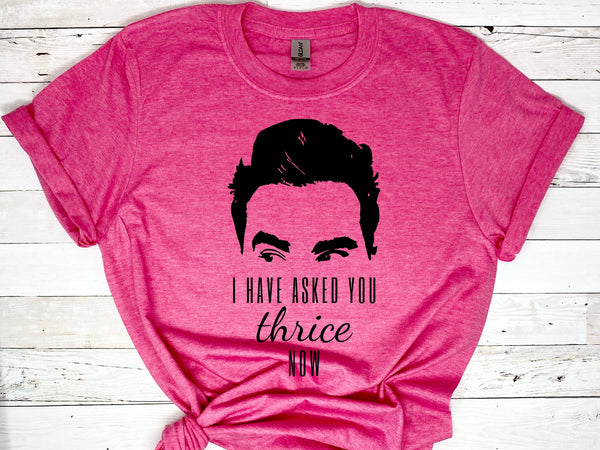 I Have Asked You Thrice Now T-Shirt