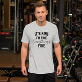 It's Fine I'm Fine Everything's Fine Graphic Short-Sleeve Unisex T-Shirt, Funny Shirt, Sarcastic Shirt, Gift for dad, Gift for Mom