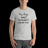 My Dog And I Talk Shit About You Shirt, My Dog And I T-Shit, Funny Dog Lover T-Shit, Dog Mom Shirt, Animal Lover Shirt, Unisex T-Shirt