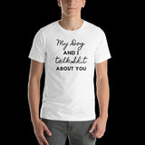 My Dog And I Talk Shit About You Shirt, My Dog And I T-Shit, Funny Dog Lover T-Shit, Dog Mom Shirt, Animal Lover Shirt, Unisex T-Shirt