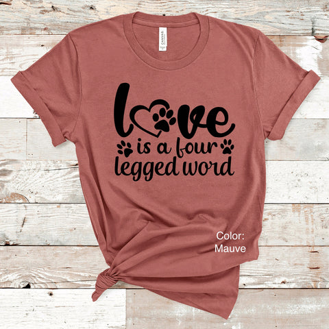 Love is a Four Legged Word Shirt, Dog Lover Shirt, Paw Print Shirt, Dog Lovers, Animal Lover Shirt, Dog Shirts, Cute Dog Shirts, Dog Graphic
