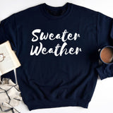 Sweater Weather Sweatshirt, Cute Fall Sweater, Crewneck Sweatshirt, Fall Sweatshirt, Winter Sweatshirt, Fall Shirt, Sweater Weather Shirt