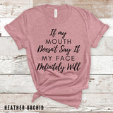 If My Mouth Doesn't Say It My Face Definitely Will Shirt, Funny Sarcastic Shirts, Funny Shirts With Sayings, Funny Quotes For Women