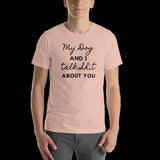 My Dog And I Talk Shit About You Shirt, My Dog And I T-Shit, Funny Dog Lover T-Shit, Dog Mom Shirt, Animal Lover Shirt, Unisex T-Shirt