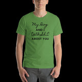 My Dog And I Talk Shit About You Shirt, My Dog And I T-Shit, Funny Dog Lover T-Shit, Dog Mom Shirt, Animal Lover Shirt, Unisex T-Shirt