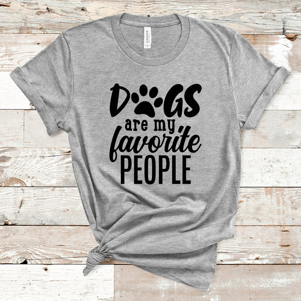 Dogs are my favorite people Shirt, Dog Shirt, Dog Mom Shirt, Pet Lover Shirt, Dog Lover Shirt, Gift for Dog Lover, Dog Shirt, Pet Shirt