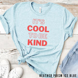 It's Cool To Be Kind Shirt, Kindness Matters, Kindness Counts, Be Kind Shirt, Positive Vibes, Good Vibes Only, Graphic Tee, Gift for Her
