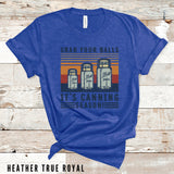 Grab Your Balls It's Canning Season Shirt, Kitchen T Shirt, Mom Life Shirt, Cooking Mom Shirt, Kitchen Quote Shirt, Mom T Shirt, Nana Shirt