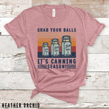Grab Your Balls It's Canning Season Shirt, Kitchen T Shirt, Mom Life Shirt, Cooking Mom Shirt, Kitchen Quote Shirt, Mom T Shirt, Nana Shirt