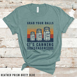 Grab Your Balls It's Canning Season Shirt, Kitchen T Shirt, Mom Life Shirt, Cooking Mom Shirt, Kitchen Quote Shirt, Mom T Shirt, Nana Shirt