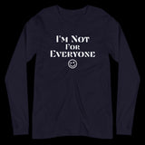I'm Not For Everyone Shirt, Long Sleeve Funny Shirt, I'm Not for Everyone, Shirts with Funny Sayings, Anti Social, Sarcastic Shirt