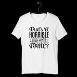 That's A Horrible Idea What Time Shirt, Sassy Shirt, Cute Sassy Shirt, Funny Shirt, Sarcastic Shirt, Gift for Mom, Gift for Her, Gift Him