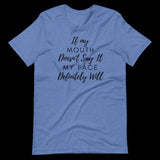 If My Mouth Doesn't Say It My Face Definitely Will Shirt, Funny Sarcastic Shirts, Funny Shirts With Sayings, Funny Quotes For Women