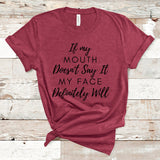 If My Mouth Doesn't Say It My Face Definitely Will Shirt, Funny Sarcastic Shirts, Funny Shirts With Sayings, Funny Quotes For Women