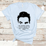 I'm Gonna Need A Stiff Drink to Get Through This Shirt, David Rose Shirts, Funny Shirts, Thrice Now, Apothecary, Ew, David, Funny TV shirt