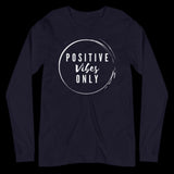 Positive Vibes Only Shirt, Kind Shirt, Trendy Sayings, Graphic Tshirt, Long Sleeve Shirt, Positive Shirt, Uplifting Shirt, Gift for Her