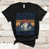 Sloth Hiking Team We'll Get There When We Get There Shirt, Sloth Hiker, Funny Shirt, Hiking Gift Shirts, Graphic Tee, Gift for Her
