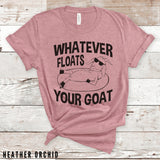 Whatever Floats Your Goat Shirt, Goat Shirt, Funny Shirts, Camping Tshirts, Hiking Shirts, Graphic Shirts, Gift for Her, Gift for Mom
