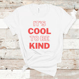 It's Cool To Be Kind Shirt, Kindness Matters, Kindness Counts, Be Kind Shirt, Positive Vibes, Good Vibes Only, Graphic Tee, Gift for Her