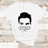 I'm Gonna Need A Stiff Drink to Get Through This Shirt, David Rose Shirts, Funny Shirts, Thrice Now, Apothecary, Ew, David, Funny TV shirt