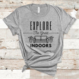 Explore The Great Indoors Shirt, Quarantine Life, Explore Shirt, Introvert Tee, Lounging Shirt, Indoors, Couch Shirt, Gift for Her, Indoorsy