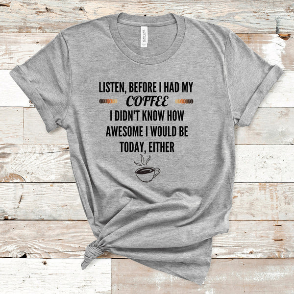 Listen Before I had My Coffee Shirt, Coffee Lovers Shirt, Coffee Addiction, Funny Coffee Shirt, But First Coffee, Caffeine Shirts, Coffee