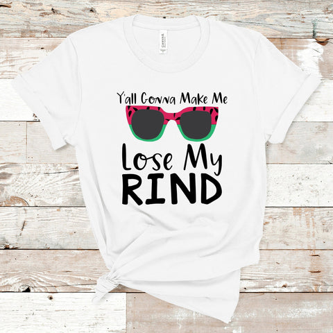 Y'all Gonna Make Me Lose My Rind Shirt, Watermelon Shirt, Watermelon Shades Top, Funny Shirt, Camping Shirt, Short-Sleeve Unisex T-Shirt