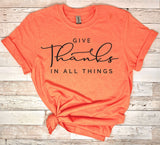 Give Thanks In All Things Shirt, Thankful Shirts, Funny Shirts, Grateful Shirt, Gift For Her Tee, Thanks Shirt, Cute Fall Shirts