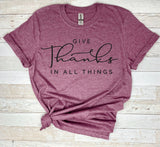 Give Thanks In All Things Shirt, Thankful Shirts, Funny Shirts, Grateful Shirt, Gift For Her Tee, Thanks Shirt, Cute Fall Shirts